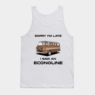 Sorry I'm Late Ford Econoline Classic Car Tshirt Tank Top